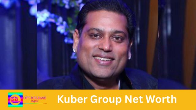 Kuber Group Net Worth