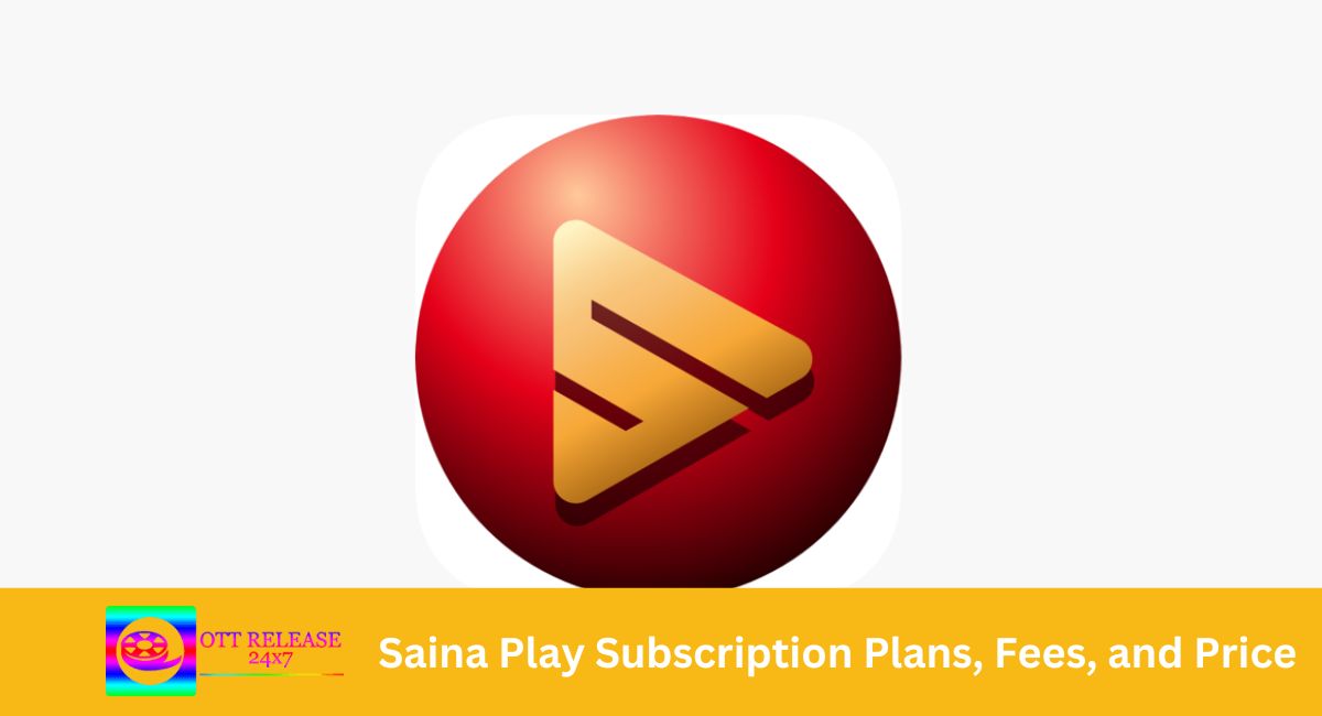 Saina Play Subscription Plans, Fees, and Price