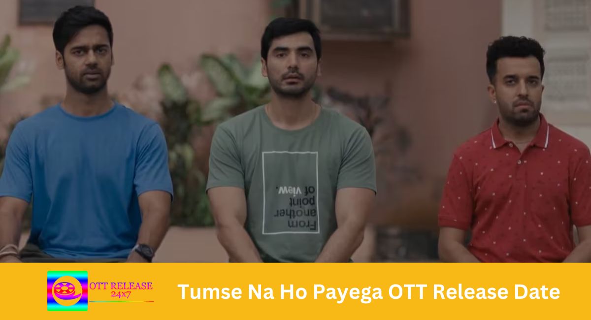 Tumse Na Ho Payega OTT Release Date