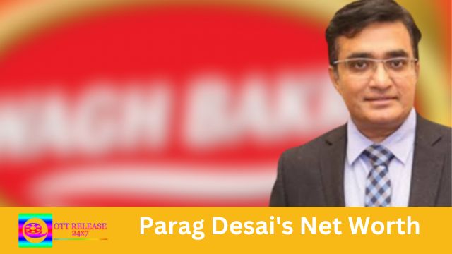 Parag Desai's Net Worth