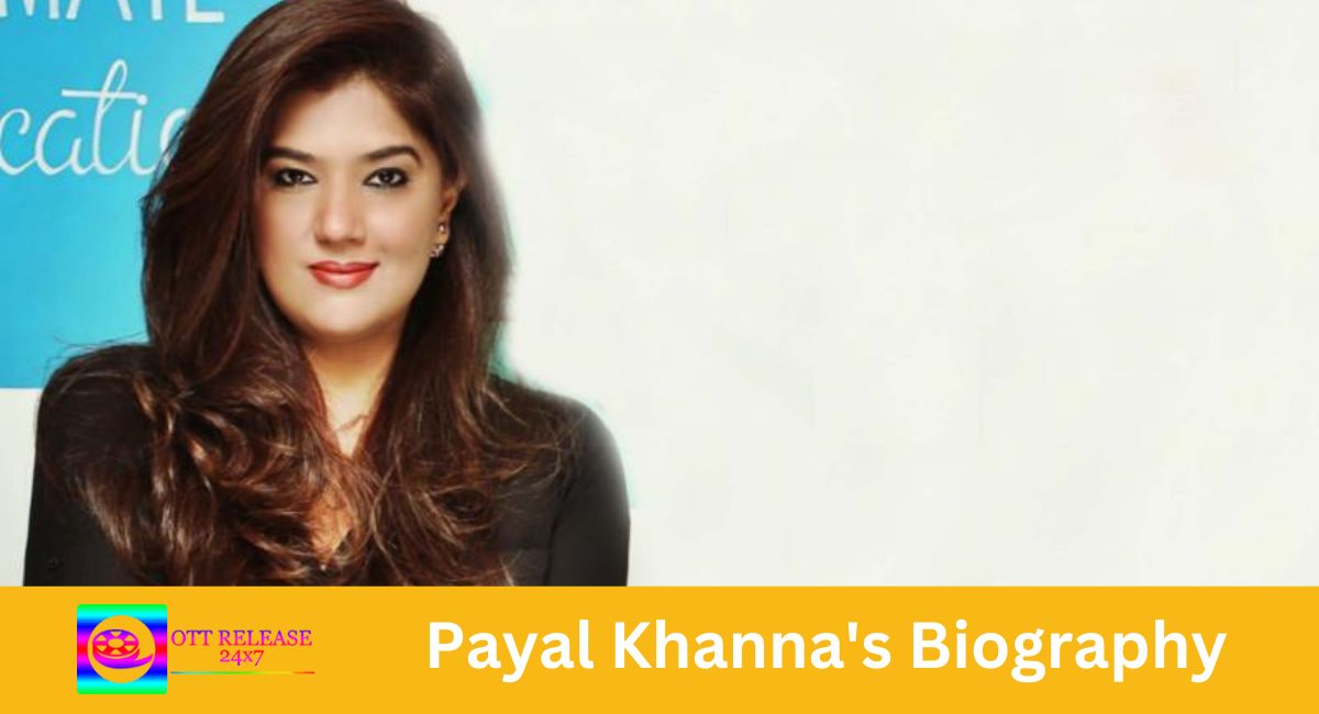Payal Khanna's Biography