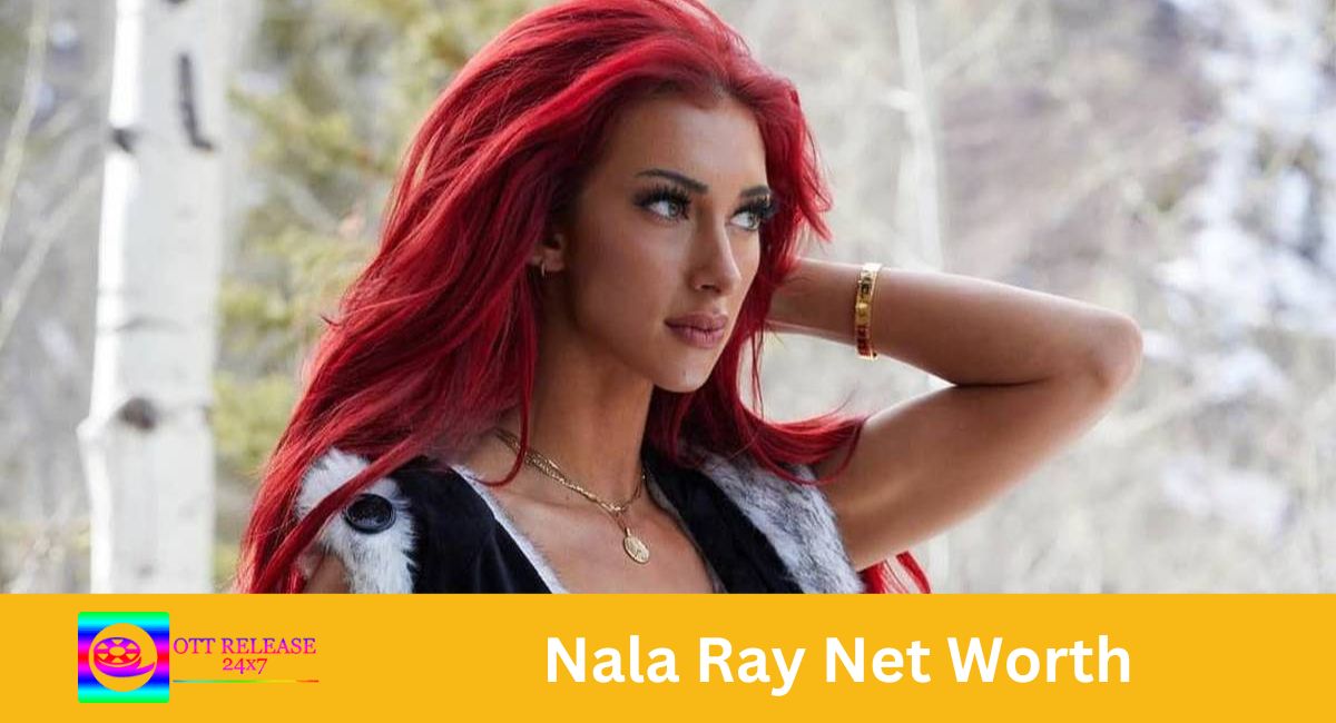 Nala Ray Net Worth