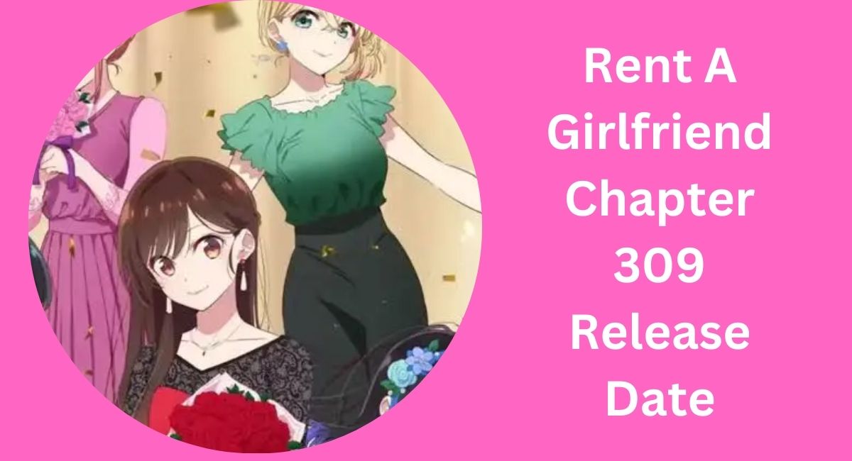Rent A Girlfriend Chapter 309 Release Date