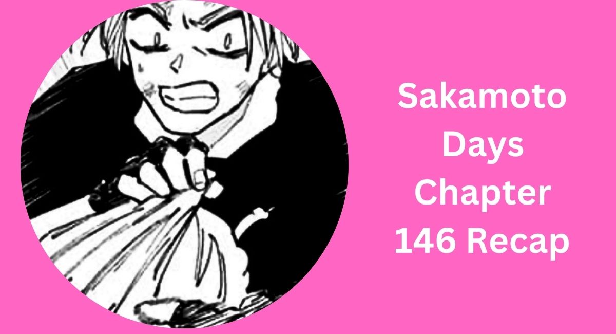 Sakamoto Days Chapter 146 Recap