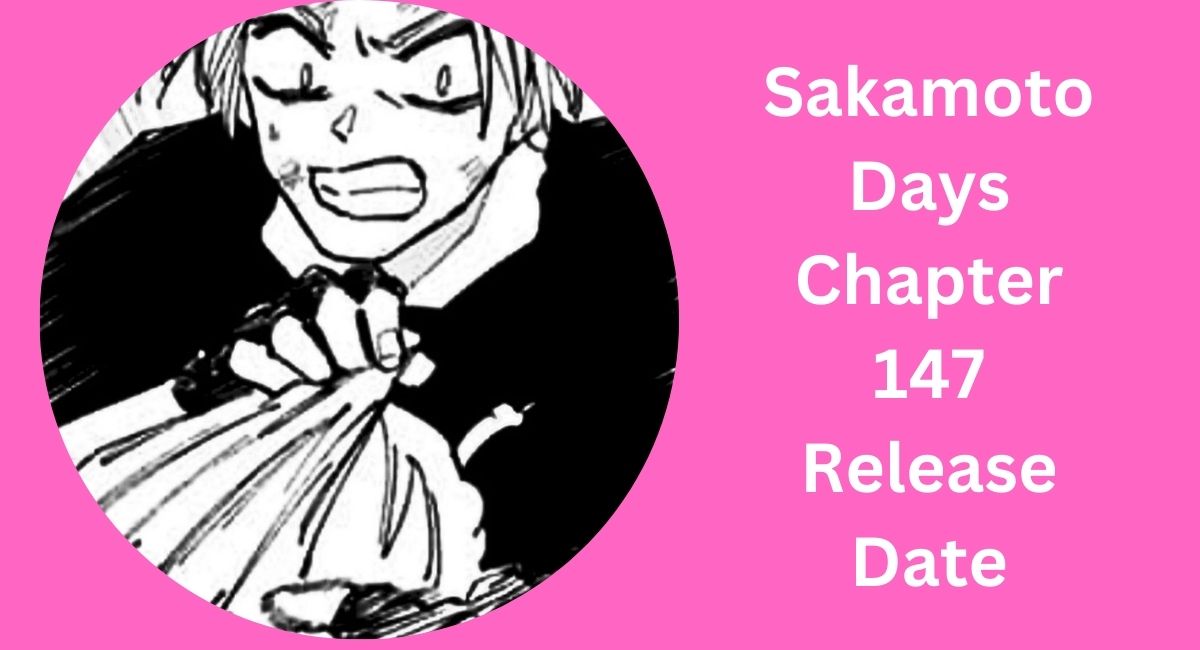 Sakamoto Days Chapter 147 Release Date