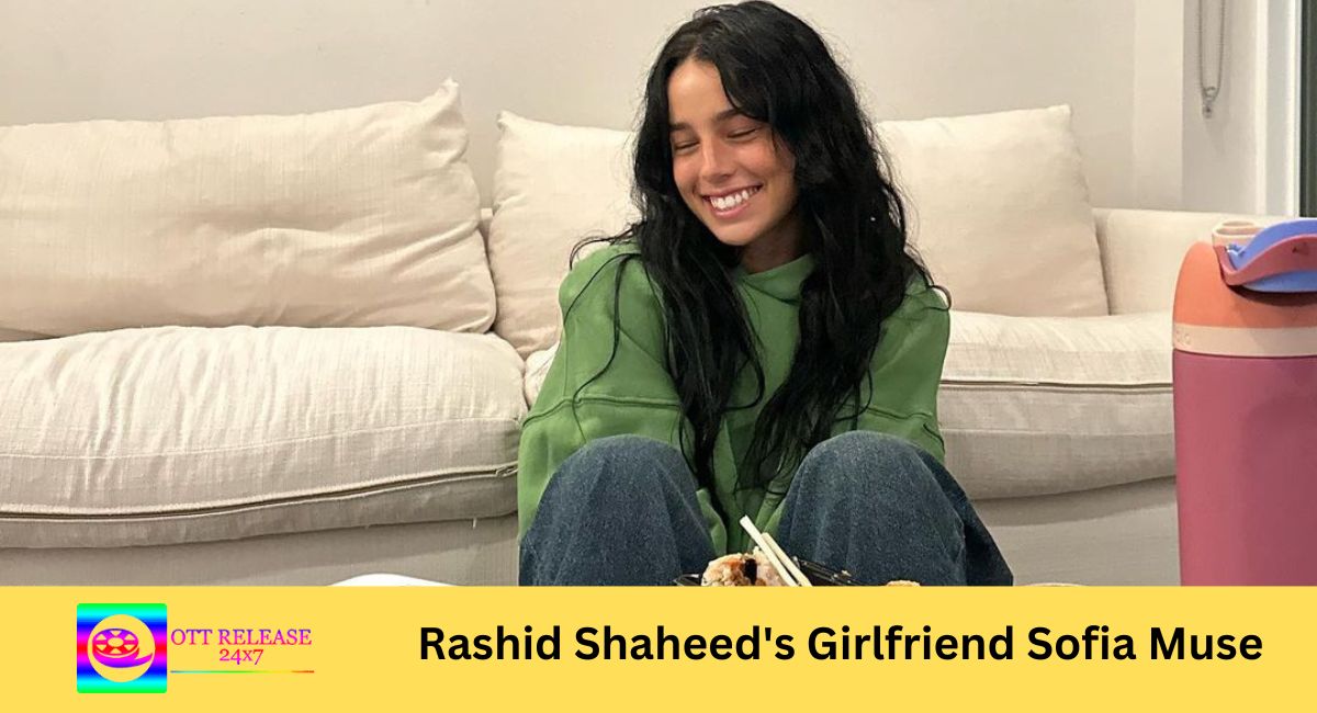 Rashid Shaheed's Girlfriend Sofia Muse