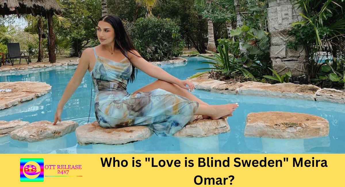 Who is Love is Blind Sweden Meira Omar
